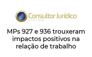 ConJur – MPs 927 e 936 trouxeram impactos positivos na relação de trabalho