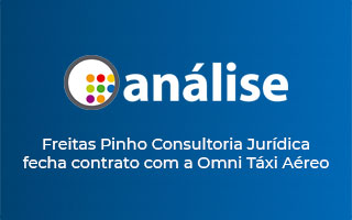 Análise – Freitas Pinho Consultoria Jurídica fecha contrato com a Omni Táxi Aéreo